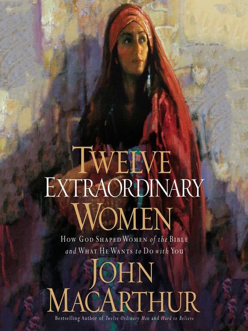 Title details for Twelve Extraordinary Women by John F. MacArthur - Wait list